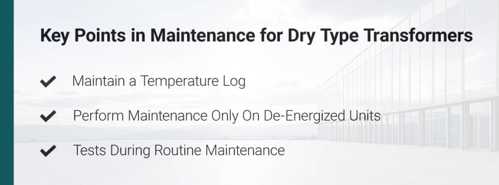 Dry type transformer maintenance key points including temperature logging, de-energized inspections, and routine tests.