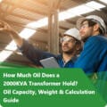 How Much Oil Does a 2000KVA Transformer Hold? Oil Capacity, Weight & Calculation Guide