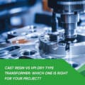 Cast Resin vs VPI Dry Type Transformer: Which One Is Right for Your Project?